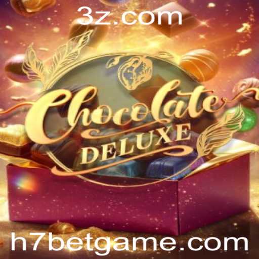 ChocolateDeluxe: Descubra o Novo Fenômeno dos Jogos Através do H7 Game Bet